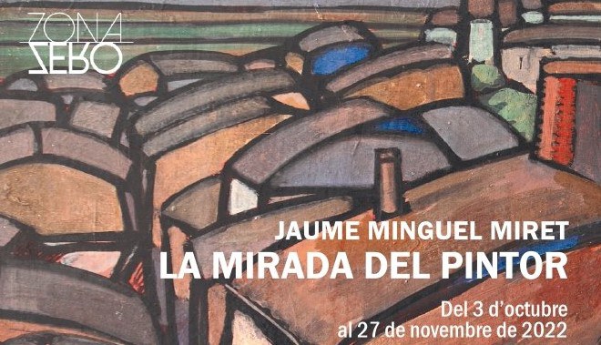 EXPOSICIÓN · JAUME MINGUELL. "LA MIRADA DEL PINTOR"